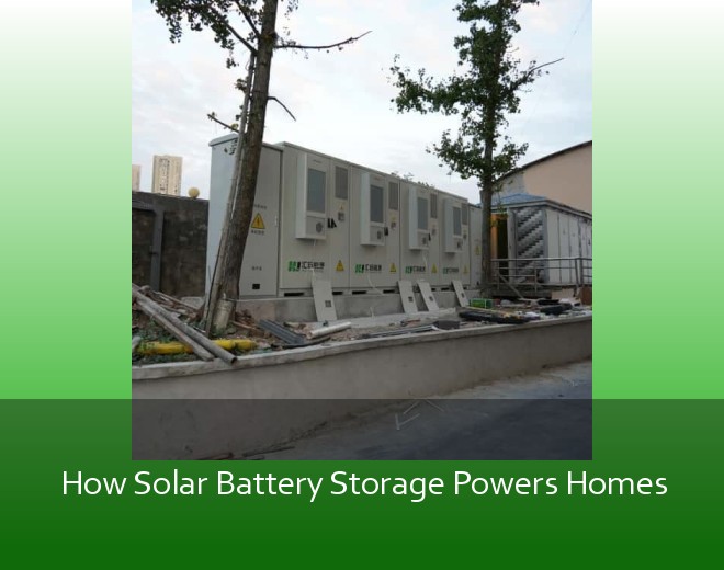 How Solar Battery Storage Powers Homes